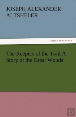 Bertrand.pt - The Keepers Of The Trail A Story Of The Great Woods