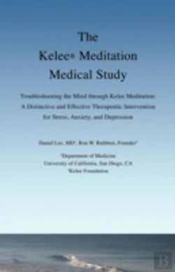 Bertrand.pt - The Kelee Meditation Medical Study: Troubleshooting The Mind Through Kelee Meditation: A Distinctive And Effective Therapeutic Intervention For Stress