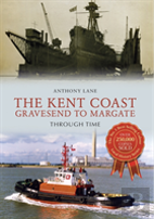The Kent Coast Gravesend To Margate Through Time