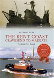 The Kent Coast Gravesend To Margate Through Time