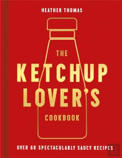 Bertrand.pt - The Ketchup Lover'S Cookbook