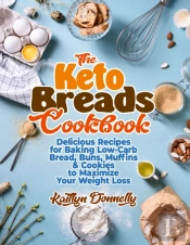 The Keto Breads Cookbook