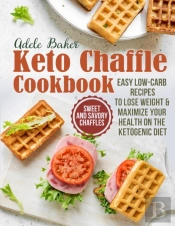 The Keto Chaffle Cookbook