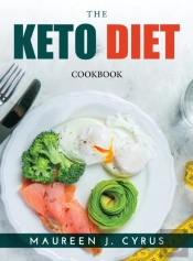 The Keto Diet: Cookbook