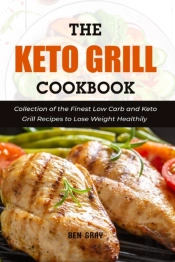 The Keto Grill Cookbook