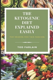The Ketogenic Diet Explained Easily