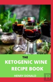 The Ketogenic Wine Recipe Book
