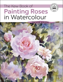 Bertrand.pt - The Kew Book Of Painting Roses In Watercolour