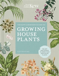 Bertrand.pt - The Kew Gardenerâ€™S Guide To Growing House Plants