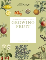 The Kew Gardener'S Guide To Growing Fruit