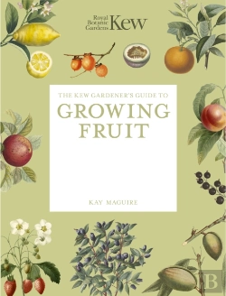 Bertrand.pt - The Kew Gardener'S Guide To Growing Fruit