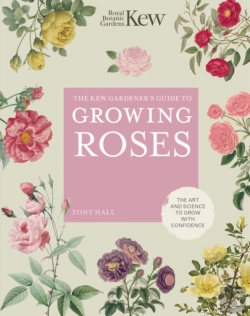 Bertrand.pt - The Kew Gardener'S Guide To Growing Roses