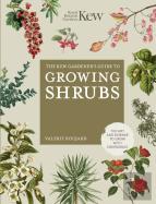 The Kew Gardener'S Guide To Growing Shrubs