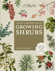 The Kew Gardener'S Guide To Growing Shrubs
