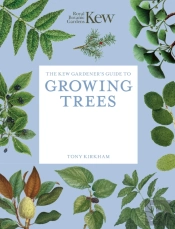 The Kew Gardener'S Guide To Growing Trees