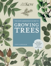 The Kew Gardener'S Guide To Growing Trees