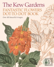 The Kew Gardens Fantastic Flowers Dot-To-Dot Book