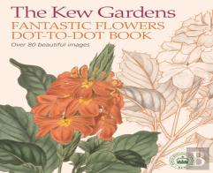 The Kew Gardens Fantastic Flowers Dot-To-Dot Book