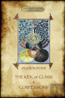 The Key Of Jacob Boehme, & The Confessions Of Jacob Boehme