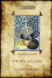 The Key Of Jacob Boehme, & The Confessions Of Jacob Boehme