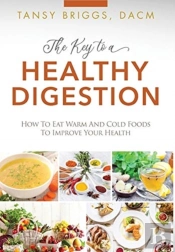 The Key To A Healthy Digestion: How To E