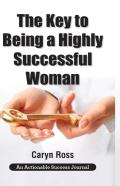 The Key To Being A Highly Successful Woman