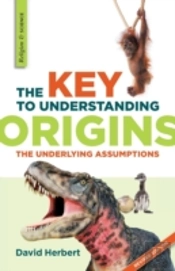 The Key To Understanding Origins: The Underlying Assumptions
