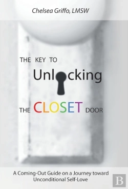 Bertrand.pt - The Key To Unlocking The Closet Door: A Coming-Out Guide On A Journey Toward Unconditional Self-Love