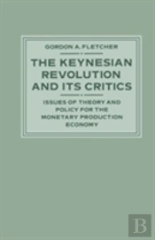 The Keynesian Revolution And Its Critics
