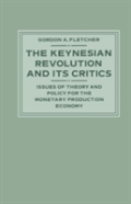 The Keynesian Revolution And Its Critics