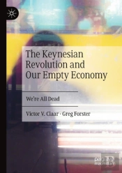 The Keynesian Revolution And Our Empty Economy