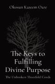 The Keys To Fulfilling Divine Purpose