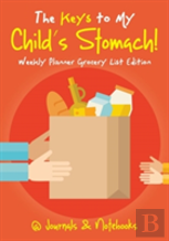 The Keys To My Child'S Stomach! Weekly Planner Grocery List Edition