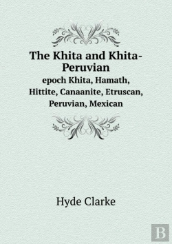 Bertrand.pt - The Khita And Khita-Peruvian Epoch Khita, Hamath, Hittite, Canaanite, Etruscan, Peruvian, Mexican