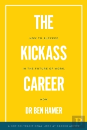 The Kickass Career: How To Succeed In Th