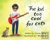 The Kid Too Cool For Cats
