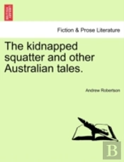 The Kidnapped Squatter And Other Austral