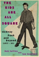 The Kids Are All Square Medway Punk And Beyond (1977-85)