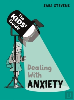 Bertrand.pt - The Kids' Guide: Dealing With Anxiety