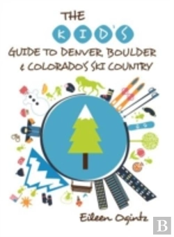 Bertrand.pt - The Kid'S Guide To Denver, Boulder & Colorado'S Ski Country