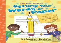 The Kids' Guide To Getting Your Words On Paper