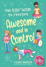 The Kids' Guide To Staying Awesome And In Control, 2nd Edition