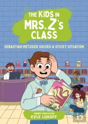 The Kids In Mrs. Z'S Class: Sebastian Metzger Solves A Sticky Situation