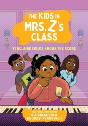 The Kids In Mrs. Z'S Class: Synclaire Fields Knows The Score