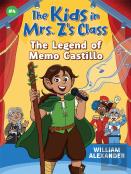 The Kids In Mrs. Z'S Class: The Legend Of Memo Castillo