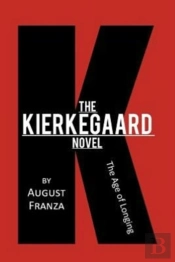 The Kierkegaard Novel: The Age Of Longin