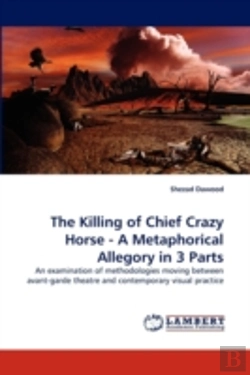 Bertrand.pt - The Killing Of Chief Crazy Horse - A Metaphorical Allegory In 3 Parts