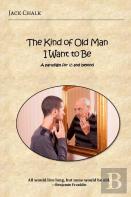 The Kind Of Old Man I Want To Be