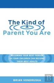 The Kind Of Parent You Are