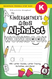 The Kindergartener'S A To Z Alphabet Workbook